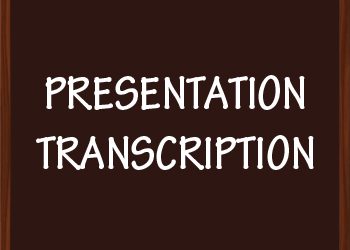 Resourcefulness of Presentation Transcription