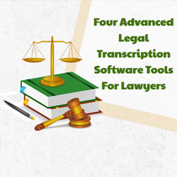 Four Advanced Legal Transcription Software Tools For Lawyers [INFOGRAPHIC]