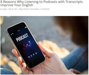 8 REASONS WHY LISTENING TO PODCASTS WITH TRANSCRIPTS IMPROVE YOUR ENGLISH