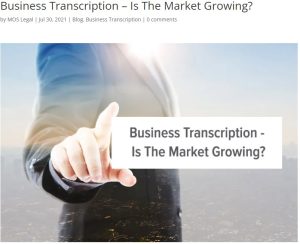 BUSINESS TRANSCRIPTION – IS THE MARKET GROWING?