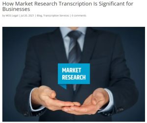 How Market Research Transcription Is Significant for Businesses