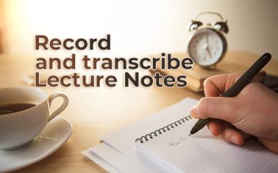 Why Should You Record and Transcribe Your Lecture Notes?