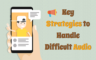 Key Strategies to Handle Difficult Audio [INFOGRAPHIC]