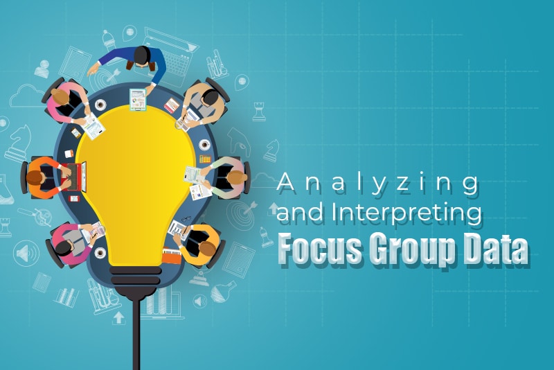 Analyzing and Interpreting Focus Group Data