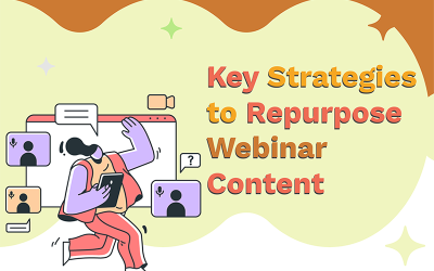Key Strategies to Repurpose Webinar Content